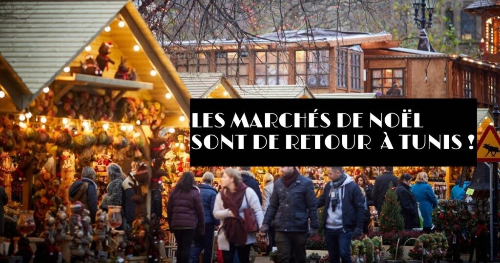 Les marchés de Noël sont de retour à Tunis ! Trendymagazine