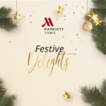 Au Tunis Marriott Hotel, la saison des fêtes s’annonce étincelante